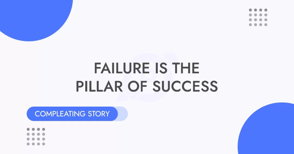 completing story failure is the pillar of success
