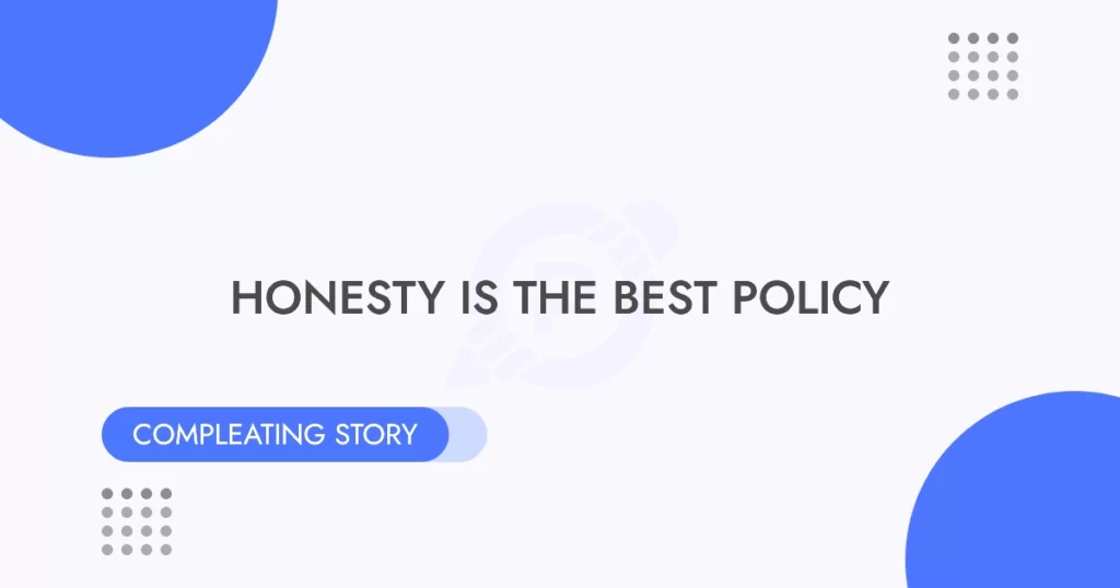 Completing Story Honesty is the Best Policy